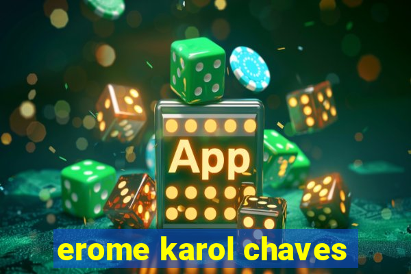 erome karol chaves